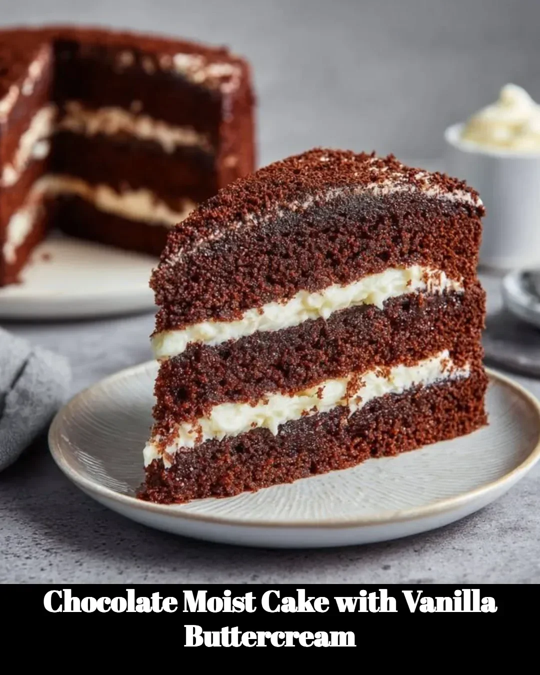 Chocolate Moist Cake with Vanilla Buttercream